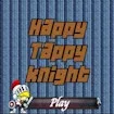 Happy Tappy Knight